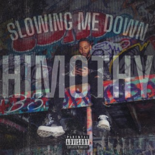 Slowing Me Down lyrics | Boomplay Music