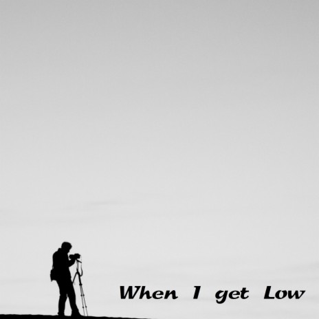 When I get Low | Boomplay Music