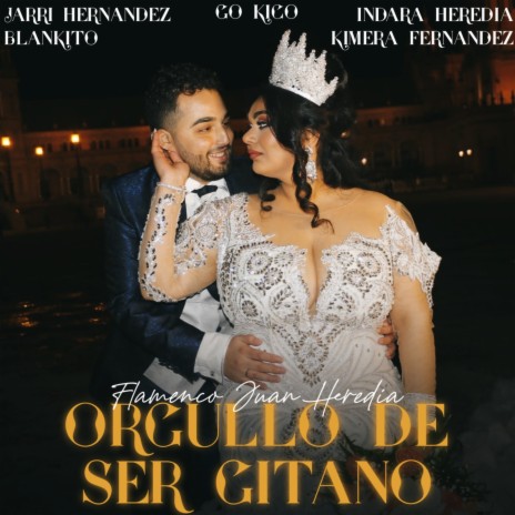 Orgullo de Ser Gitano ft. Flamenco Juan Heredia, Jarri Hernandez, Indara Heredia, Blankito & Kimera Fernandez | Boomplay Music