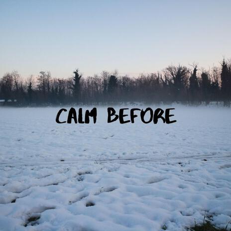 Calm Before | Boomplay Music