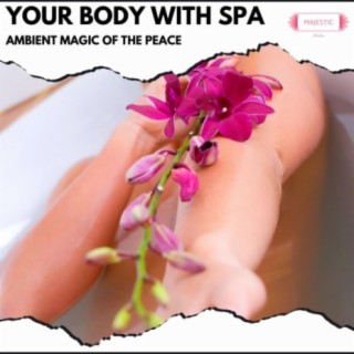 Your Body with Spa: Ambient Magic of the Peace