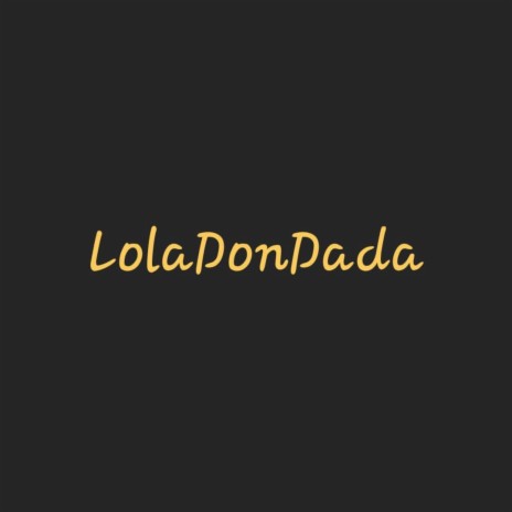 LolaDonDada | Boomplay Music