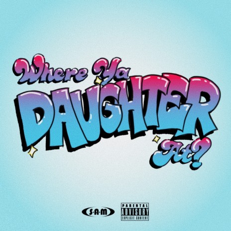 Where Ya Daughter At? | Boomplay Music