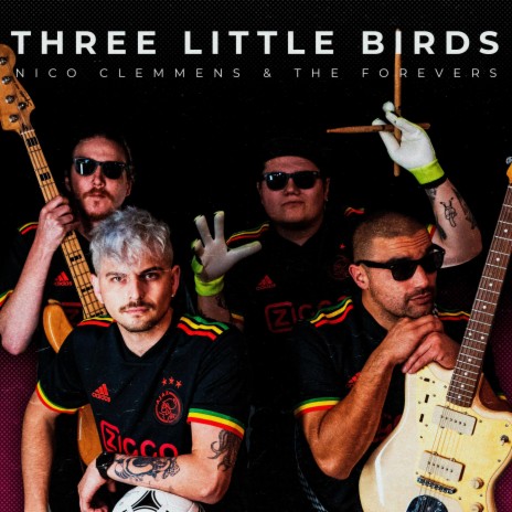 Three Little Birds ft. Nico Clemmens & The Forevers | Boomplay Music