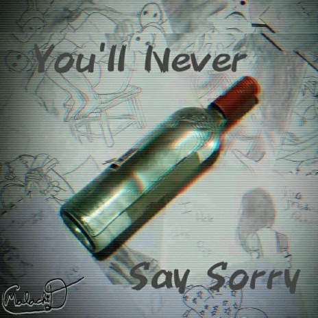 You'll Never Say Sorry | Boomplay Music