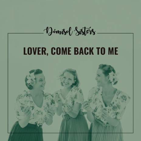 Lover, Come Back to Me ft. Eduard Marquina-Selfa