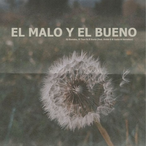 El Malo y el Bueno ft. El Toyo, El Korto, Doble 0 & Lauta el Heredero | Boomplay Music