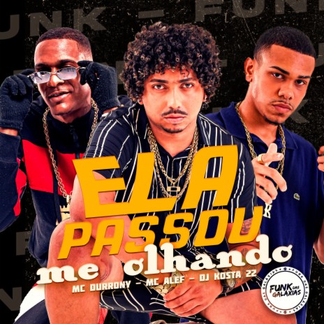 Ela Passou Me Olhando ft. Mc Aleff & MC Durrony | Boomplay Music