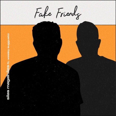 Fake Friends ft. Wesley Auggusto