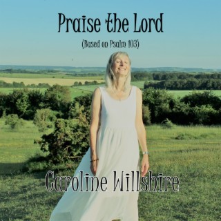 Praise the Lord (Based on Psalm 103)