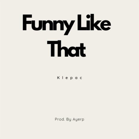 Funny Like That | Boomplay Music