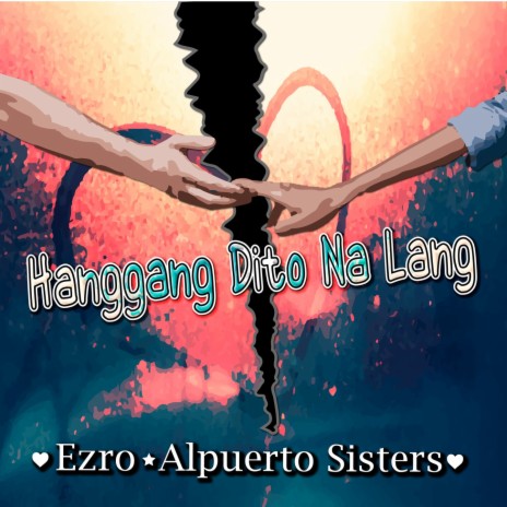 Hanggang Dito Na Lang ft. Alpuerto Sisters | Boomplay Music