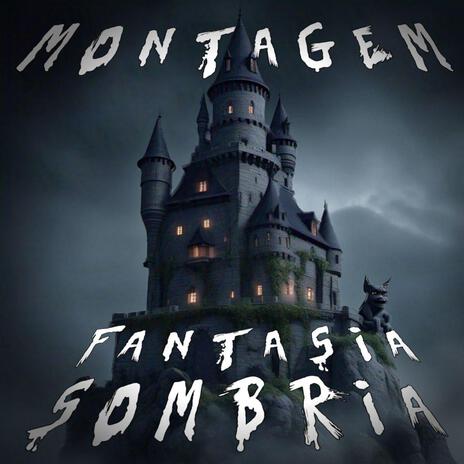 Montagem Fantasia Sombria (Dark Fantasy Funk) | Boomplay Music