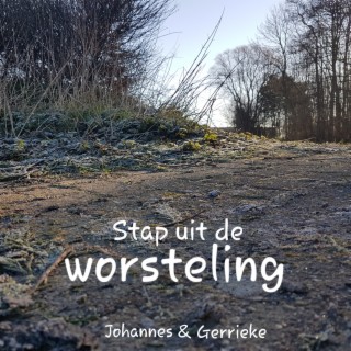 Stap uit de worsteling