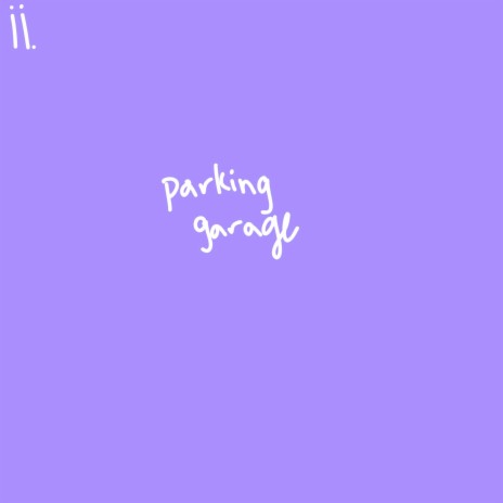 ii. parking garage | Boomplay Music