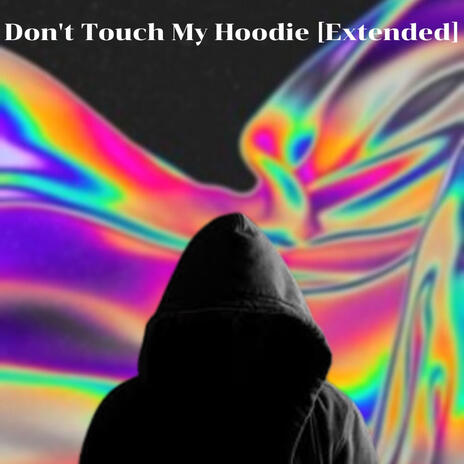 Don't Touch My Hoodie (Extended Version) | Boomplay Music