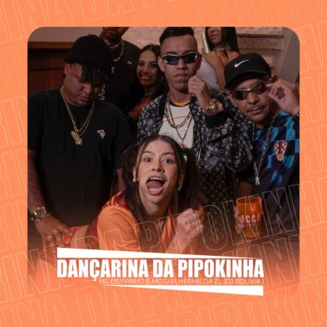 Dançarina da Pipokinha ft. Guilherme da ZL | Boomplay Music