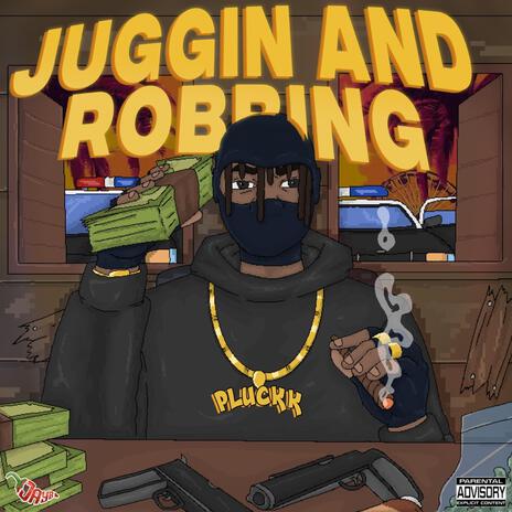 Juggin And Robbing ft. Luhact | Boomplay Music