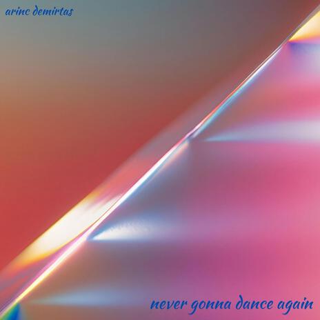 Never Gonna Dance Again | Boomplay Music