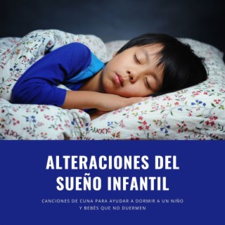 Alteraciones del Sueño Infantil: Canciones de Cuna para Ayudar a Dormir a un Niño y Bebés que no Duermen