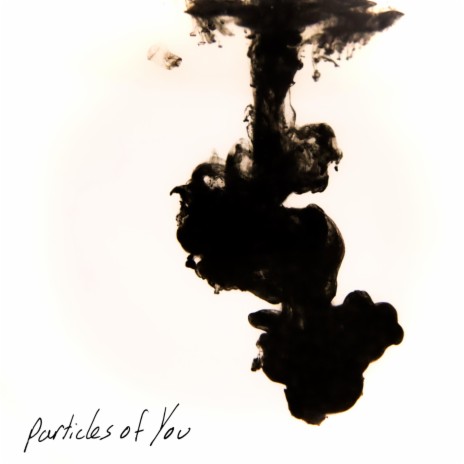 Particles of You | Boomplay Music