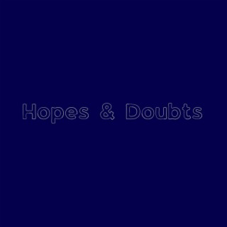 Hopes & Doubts