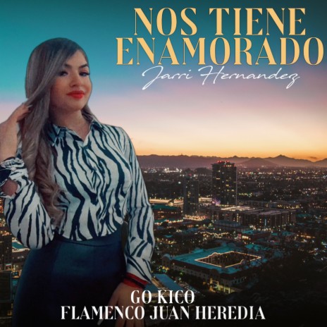 Nos Tiene Enamorado ft. Flamenco Juan Heredia & Jarri Hernandez | Boomplay Music