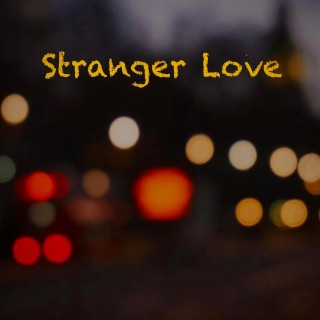 Stranger Love lyrics | Boomplay Music