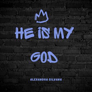 He is my God