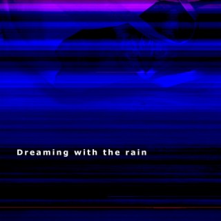 Dreaming with the rain