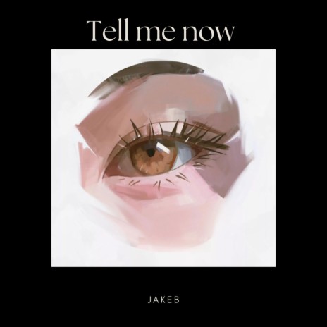 Tell me now | Boomplay Music