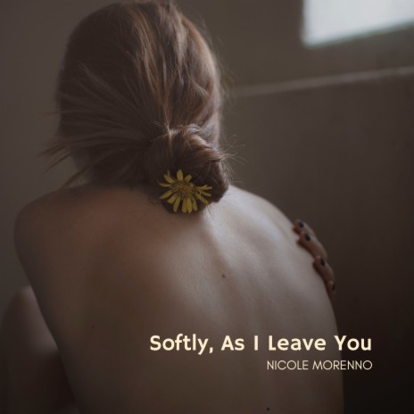 Softly, As I Leave You | Boomplay Music