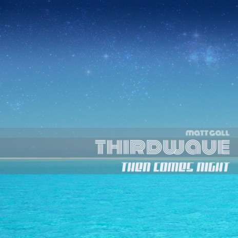 Then Comes Night ft. THIRDWAVE | Boomplay Music