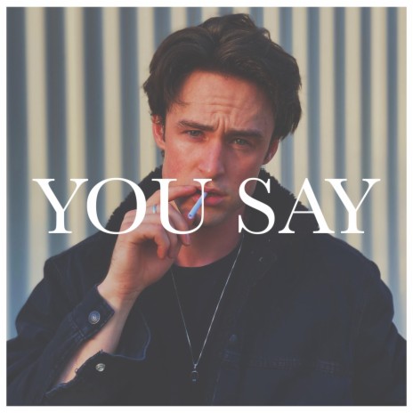 YOU SAY | Boomplay Music