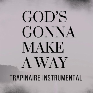 God's Gonna Make A Way