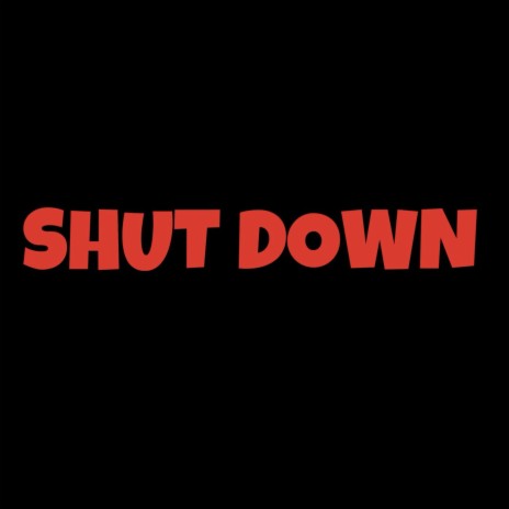 SHUT DOWN | Boomplay Music