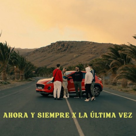 Ahora Y Siempre X La Última Vez | Boomplay Music