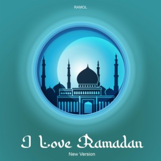 I Love Ramadan (New Version)