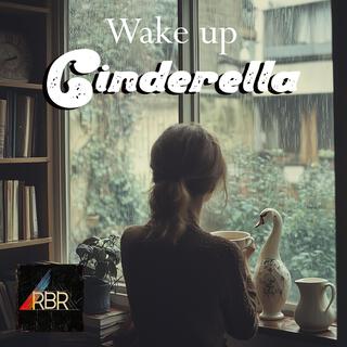 Wake Up Cinderella