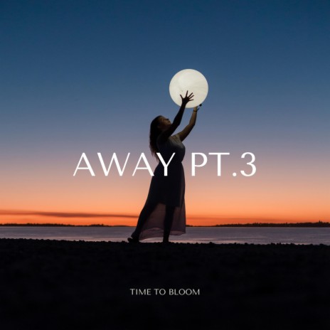 Away pt. 3 | Boomplay Music