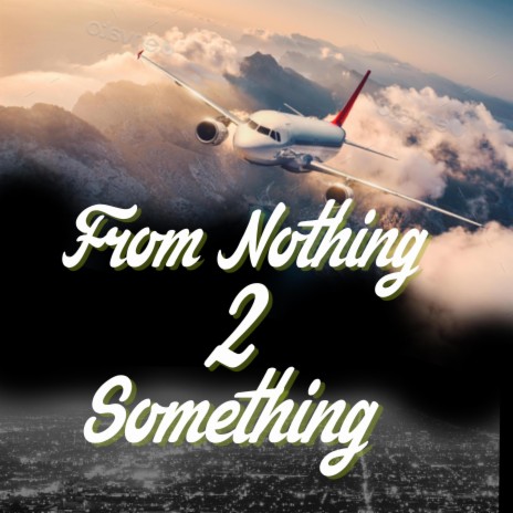 Nothing 2 Something | Boomplay Music
