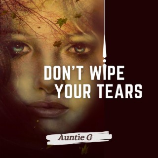 Don't wipe your tears lyrics | Boomplay Music