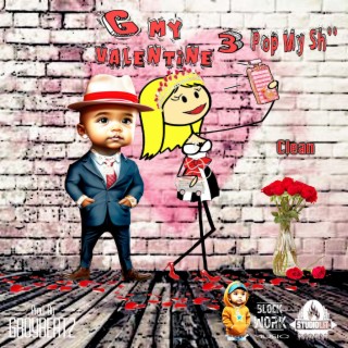 G My Valentine 3 (Pop My Sh**) Clean (Radio Edit)