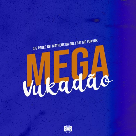 Mega Vukadão ft. DJ Matheus da Sul & MC VukVuk | Boomplay Music