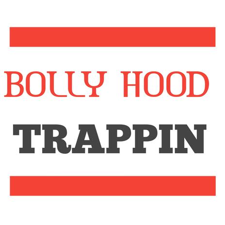 Bolly Hood Trappin | Boomplay Music