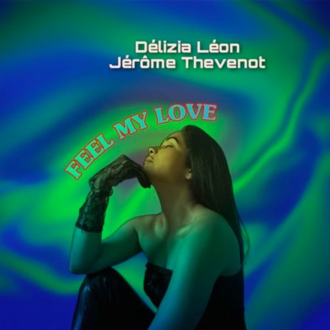 Feel My Love ft. Jérôme Thévenot