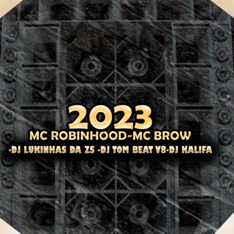 2023 ft. DJ TOM BEAT V8, MC ROBINHOOD & Mc Brow | Boomplay Music