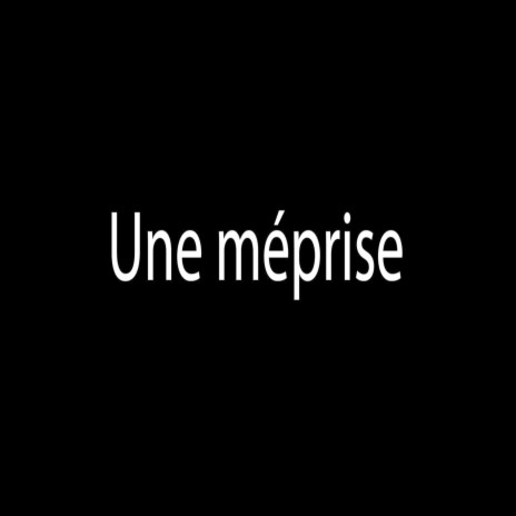 Une méprise | Boomplay Music