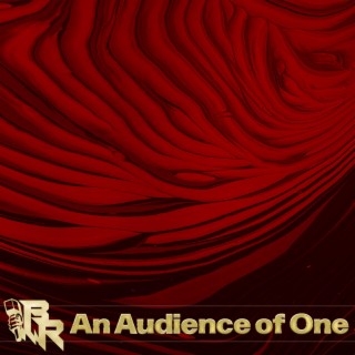 An Audience of One