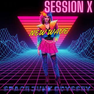 SESSION X: NEW WAVE